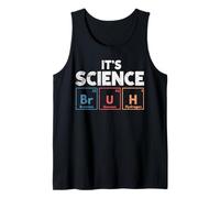 Funny Chemistry Humor It's Science Bruh Periodic Table Tank Top