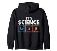 Funny Chemistry Humor It's Science Bruh Periodic Table Zip Hoodie