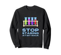 Funny Chemistry Lab Scientist Joke Stop Staring At My Rack Sweatshirt