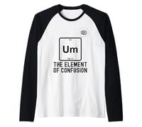 Funny Chemistry Um Element Of Confusion Nerdy Humor Men Raglan Baseball Tee