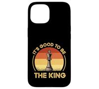 Funny Chess Characters Quote - It's Good To Be The King Case for iPhone 15