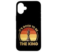 Funny Chess Characters Quote - It's Good To Be The King Case for iPhone 16 Plus