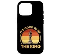 Funny Chess Characters Quote - It's Good To Be The King Case for iPhone 16 Pro