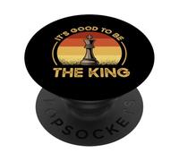 Funny Chess Characters Quote - It's Good To Be The King PopSockets Adhesive PopGrip