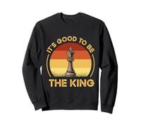 Funny Chess Characters Quote - It's Good To Be The King Sweatshirt