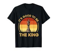 Funny Chess Characters Quote - It's Good to Be The King T-Shirt