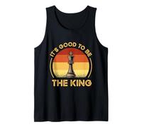 Funny Chess Characters Quote - It's Good to Be The King Tank Top