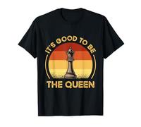Funny Chess Characters Quote - It's Good to Be The Queen T-Shirt