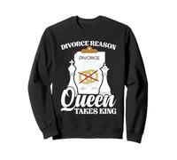 Funny Chess Marriage Joke - Divorce Reason Queen Takes King Sweatshirt