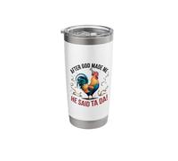 Funny Chicken - After God Made Me He Said Ta Da Stainless Steel Insulated Tumbler