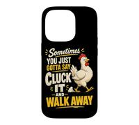 Funny Chicken Cluck It Sarcasm Humor Case for iPhone 14 Pro