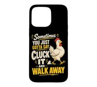 Funny Chicken Cluck It Sarcasm Humor Case for iPhone 15 Pro Max