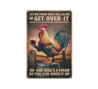 Funny Chicken Let Me Pour You A Tall Glass of Get Over It Metal Tin Sign for Home Bar Kitchen Coffee Man Cave Garage Wall Decor Art Tin Sign 8x12 Inch