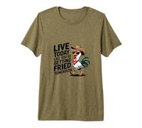 Funny Chicken Live Today Like You're Getting Fried Tomorrow Premium T-Shirt