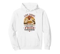 Funny Chicken Live Today Like You're Getting Fried Tomorrow Pullover Hoodie