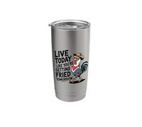 Funny Chicken Live Today Like You're Getting Fried Tomorrow Stainless Steel Insulated Tumbler
