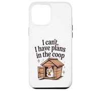 Funny Chicken Lover I Can't I Have Plans in the Coop Womens Case for iPhone 12 Pro Max