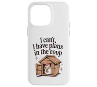 Funny Chicken Lover I Can't I Have Plans in the Coop Womens Case for iPhone 14 Pro Max