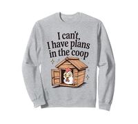 Funny Chicken Lover I Can't I Have Plans in the Coop Womens Sweatshirt