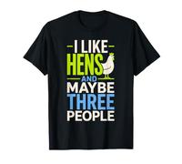 Funny Chicken Lover I Like Hens and Maybe Three People T-Shirt