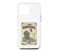 Funny Chicken Owner I Was Normal Three Chickens Ago Case for iPhone 12 Pro Max