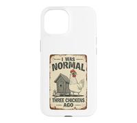 Funny Chicken Owner I Was Normal Three Chickens Ago Case for iPhone 15