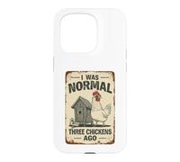 Funny Chicken Owner I Was Normal Three Chickens Ago Case for iPhone 15 Pro