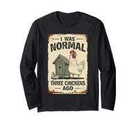 Funny Chicken Owner I was Normal Three Chickens Ago Long Sleeve T-Shirt