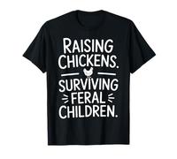 Funny Chicken Shirts Raising Chickens Survive Feral Children T-Shirt