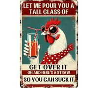 Funny Chicken Signs for Coop Chicken metal tin Sign for Home Farm Chicken Coop Farmhouse Kicthen Garden Decor Let Me Pour You A Tall Glass of Get Over It signs 8x12inch