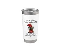 Funny Chicken Stop Asking Why I Crazy Chickens - Chicks Stainless Steel Insulated Tumbler