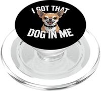 Funny Chihuahua | I Got That Dog In Me PopSockets PopGrip for MagSafe
