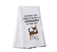 Funny Chihuahua Kitchen Towel A Kitchen Is Not Complete Without A Chihuahua At Your Feet Kitchen Towel (Without A Chihuahua At Your Feet)
