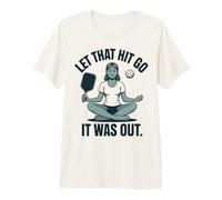 Funny Chill Zen Let That Pickleball Go It was Out Humor Premium T-Shirt