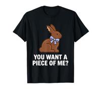 Funny Chocolate Bunny Easter Rabbit You Want a Piece of Me? T-Shirt