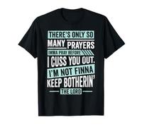 Funny Christian Faith So Many Prayers Before Cuss You Out T-Shirt