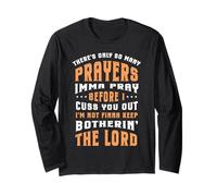 Funny Christian Faith So Many Prayers Imma Pray Before Cuss Long Sleeve T-Shirt