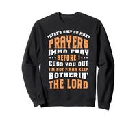 Funny Christian Faith So Many Prayers Imma Pray Before Cuss Sweatshirt