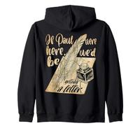 Funny Christian If Paul We're Here We'd be Getting Letter Zip Hoodie