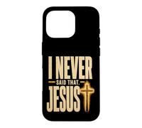 Funny Christian Misquote I Never Said That Jesus Cross Case for iPhone 16 Pro