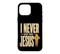 Funny Christian Misquote I Never Said That Jesus Cross Case for iPhone 16 Pro Max