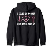 Funny Christian Mom God I Could Be Meaner But Jesus Says No Zip Hoodie