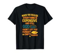 Funny Christian Quote Expensive God Hasn't Left Me Empty T-Shirt
