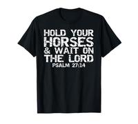 Funny Christian Verse Hold Your Horses & Wait on the Lord T-Shirt