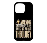 Funny Christian Warning May Suddenly Start Talking Theology Case for iPhone 15 Pro Max