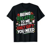 Funny Christmas Being Related To Me Is Really Women Men T-Shirt