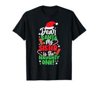 Funny Christmas Dear Santa My Sister The Naughty One T-Shirt