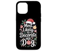 Funny Christmas Dog Mom Most Likely To Decorate Her Dog Case for iPhone 12/12 Pro