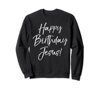 Funny Christmas Gift for Christians Happy Birthday Jesus! Sweatshirt