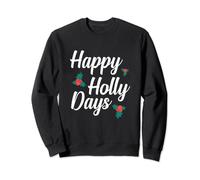 Funny Christmas Holidays - Christmas Happy Holly Days Sweatshirt